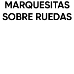 MARQUESITAS SOBRE RUEDAS